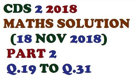 CDS 2 2018 MATHS PAPER SOLUTIONS//CDS//AIRFORCE//NAVY//BANKING//SSC