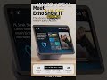 Discover the New Amazon Echo Show 11 with Vibrant Full HD Display and Enhanced Spatial Audio