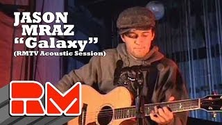 Jason Mraz - "Galaxy" LIVE (Official RMTV Acoustic) RARE!