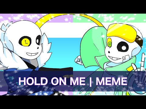 Hold On Me - original meme [Undertale AU][OC]