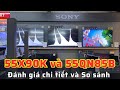 Tivi Sony 55X90K và Samsung 55QN85B: Đánh giá chi tiết và so sánh hiệu suất