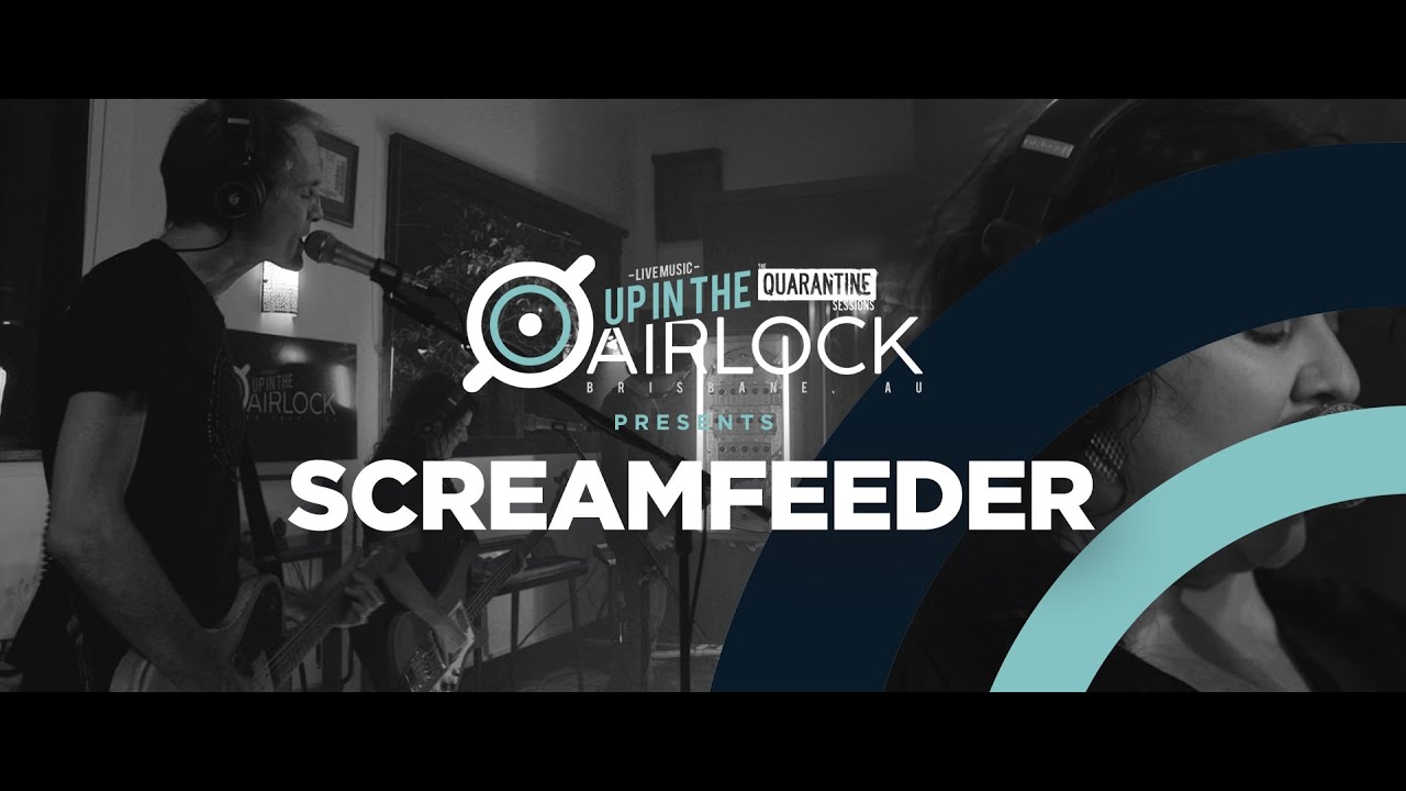 SCREAMFEEDER (Up in The Airlock - The Quarantine Sessions)