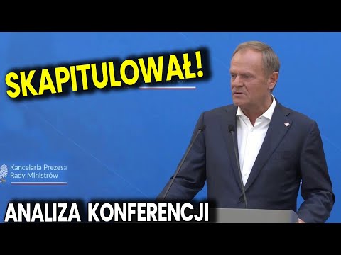 Tusk Skapitulował! - Analiza Konferencji Premiera