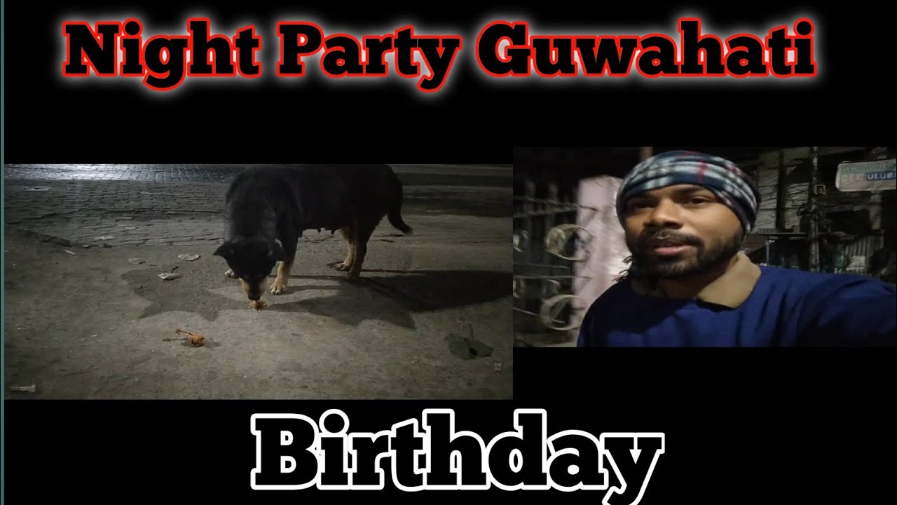 Kalu Ka Birthday Hai Party Night Guwahati 