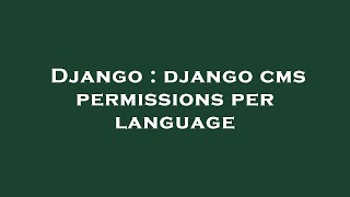 Django : django cms permissions per language