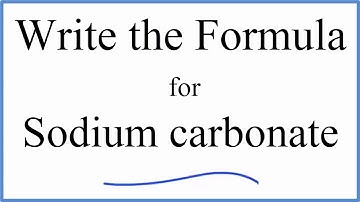 How to Write the Formula for Na2CO3 (Sodium carbonate)