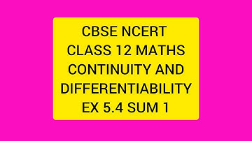 CBSE NCERT CLASS 12 MATHS CONTINUITY & DIFFERENTIABILITY EX 5.4 SUM 1 (SOLUTION IN TAMIL)