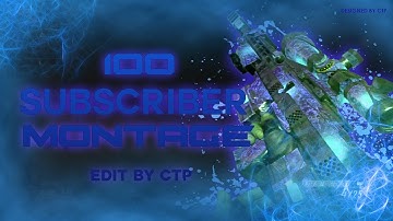 100 Subscriber Private Match Montage - By CTP