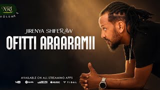JIRENYA SHIFERAW - OFITTI ARAARAMII | TRACK 07 (OFFICIAL LYRICS AUDIO)