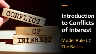 Introduction to Conflicts of Interest  Model Rule 1.7 (The Basics)