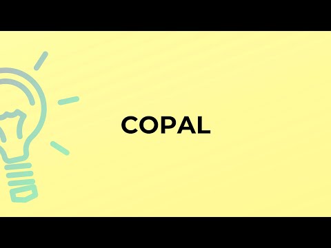 What is the meaning of the word COPAL?