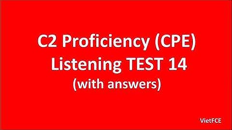 C2 Proficiency (CPE) Listening Test 14 with answers