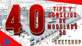 40 TIPS and ADVICE for MODELING in SKETCHUP