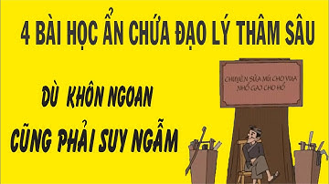 4 Bài học "ẩn chứa" đạo lý thâm sâu | Dù KHÔN NGOAN vẫn phải suy ngẫm | NGẪM PLUS
