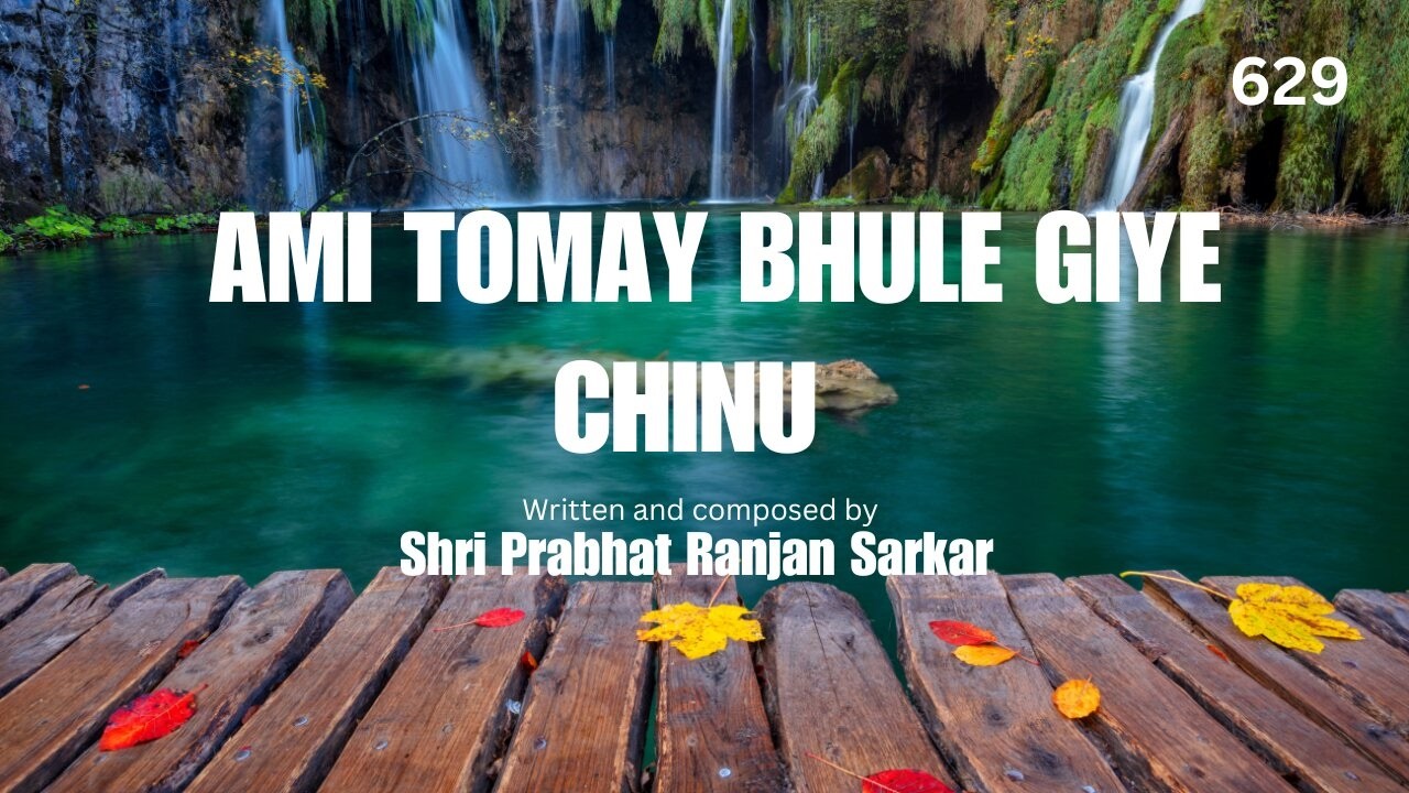 629 A'MI TOMA'Y BHU'LE GIYE CHINU | Prabháta Saḿgiita | Songs of the ...