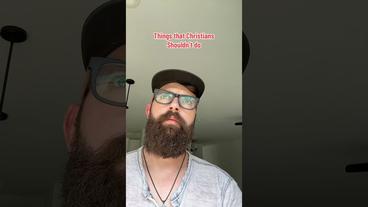 Things Christians SHOULDNT do 