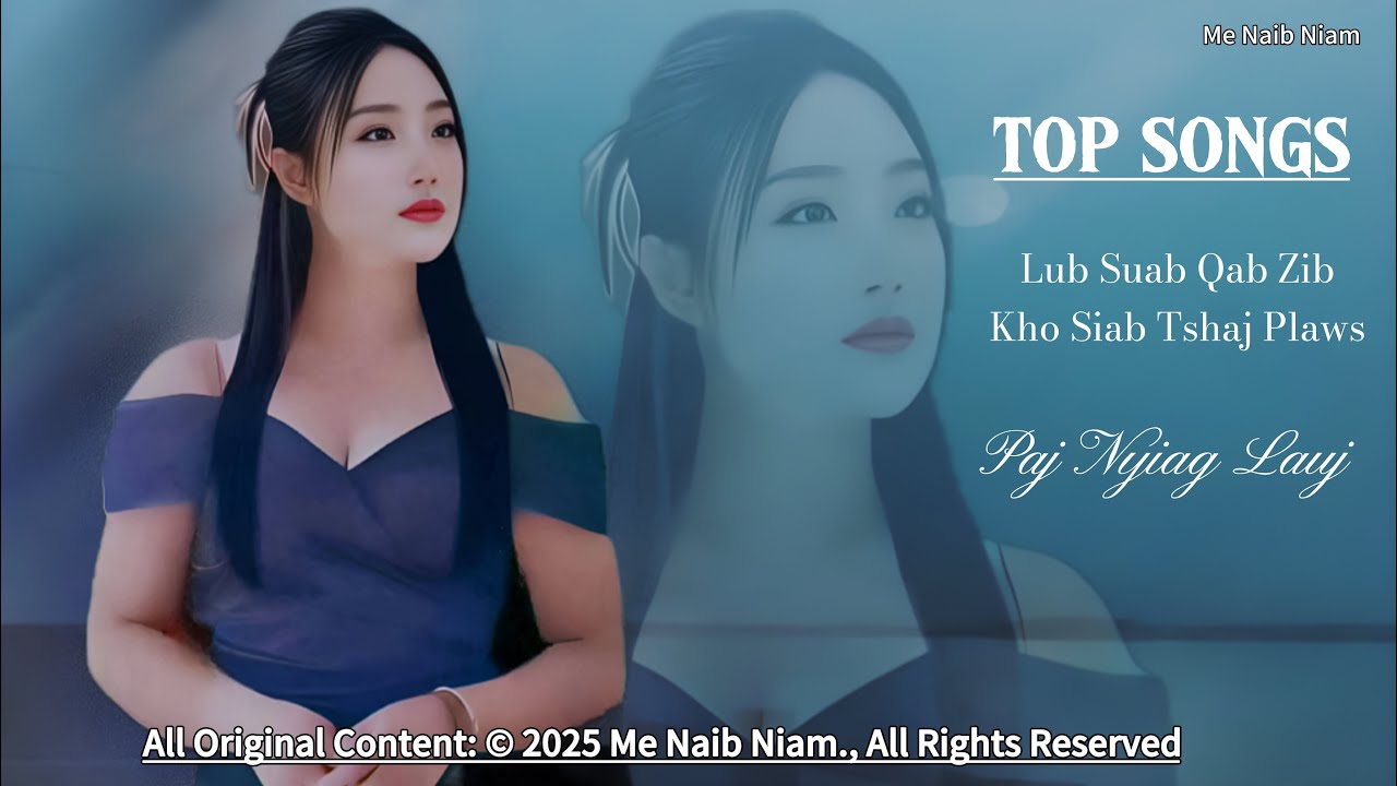 TOP SONGS By Paj Nyiag Lauj-LUB SUAB QAB ZIB-KHO SIAB TSHAJ PLAWS 2025.