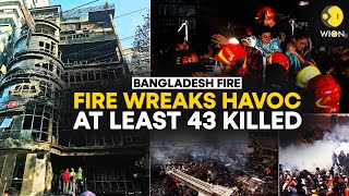Bangladesh: Over 45 killed, many injured in devastating Dhaka building fire | WION Originals