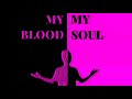 My blood, My soul