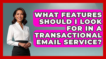 What Features Should I Look For in a Transactional Email Service? - TheEmailToolbox.com