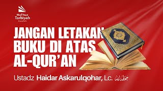 Muliakan Al-Qur'an - Ustadz Haidar Askarulqohar, Lc. حفظه الله