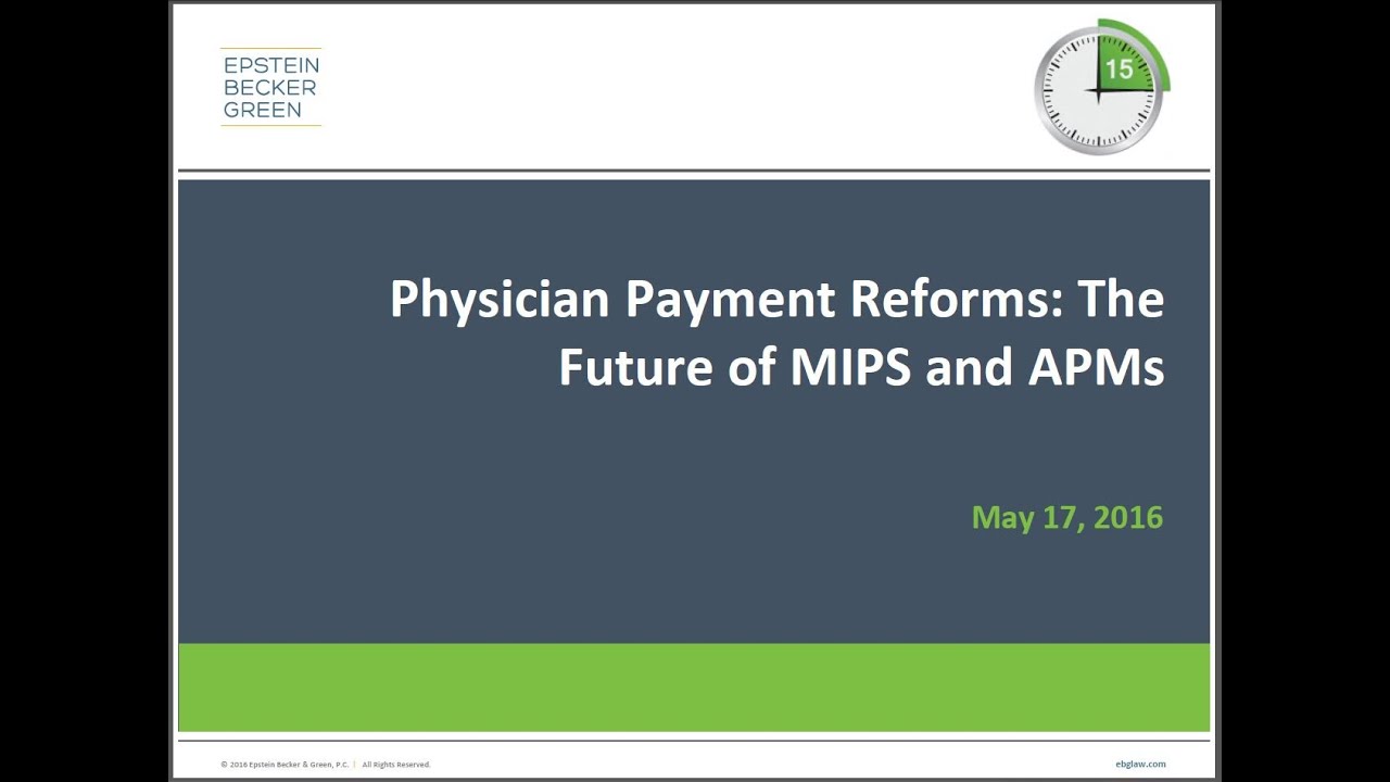 Physician Payment Reforms: The Future of MIPS and APMs – Value-Based Payments Crash Course