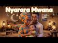 Nyarara Mwana Gentle Shona Lullaby For Babies Sleepy Time Nursery Rhyme
