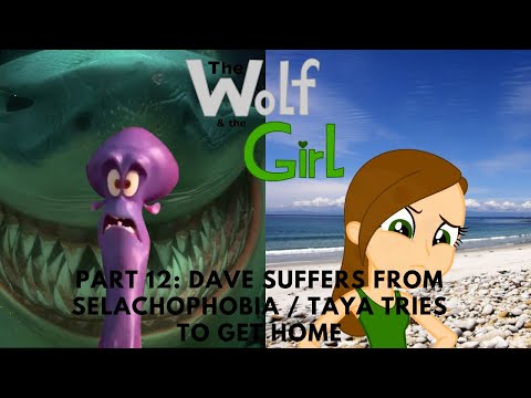The Wolf and the Girl Part 12: Dave Suffers from Selachophobia / Taya Tries To Get Home