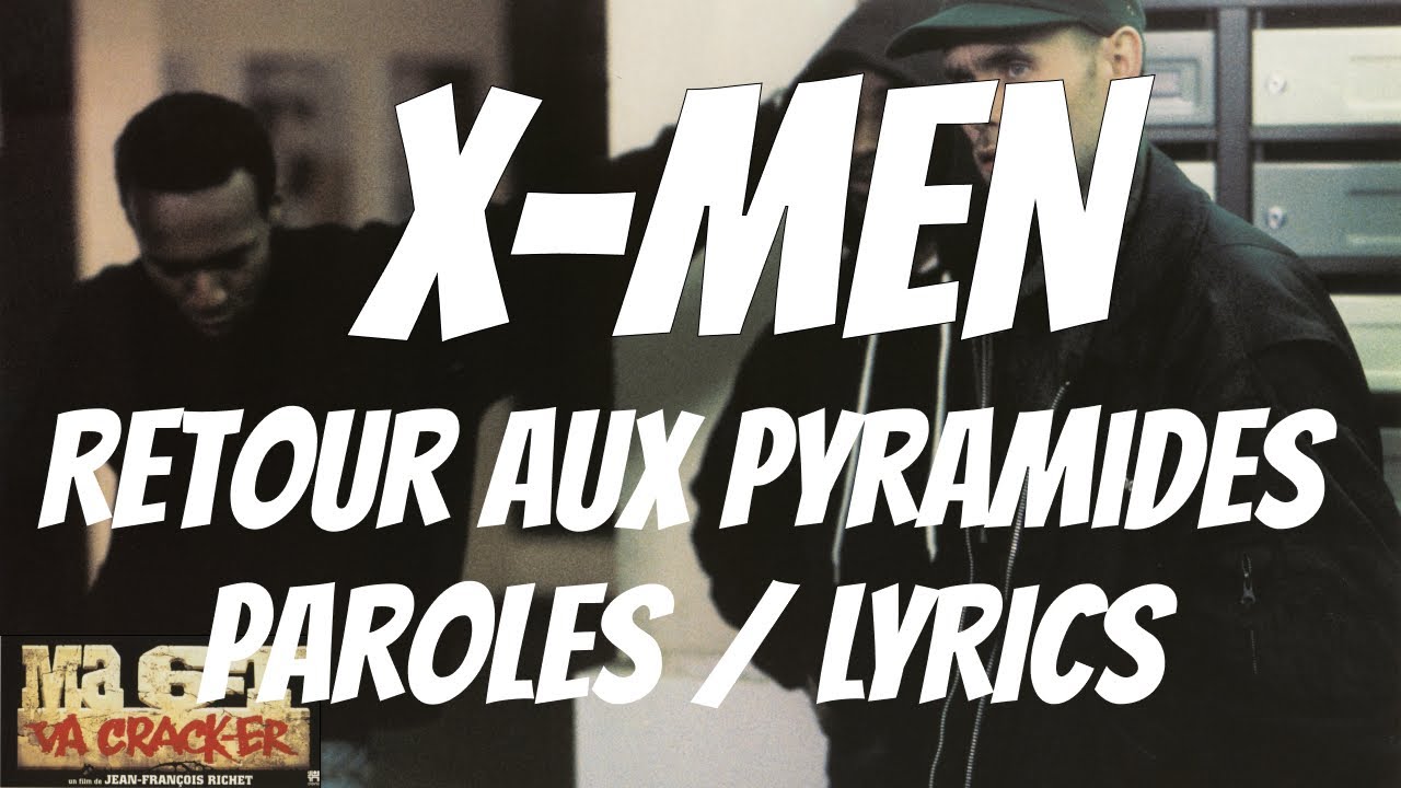 X-Men - Retour Aux Pyramides (Paroles / Lyrics)