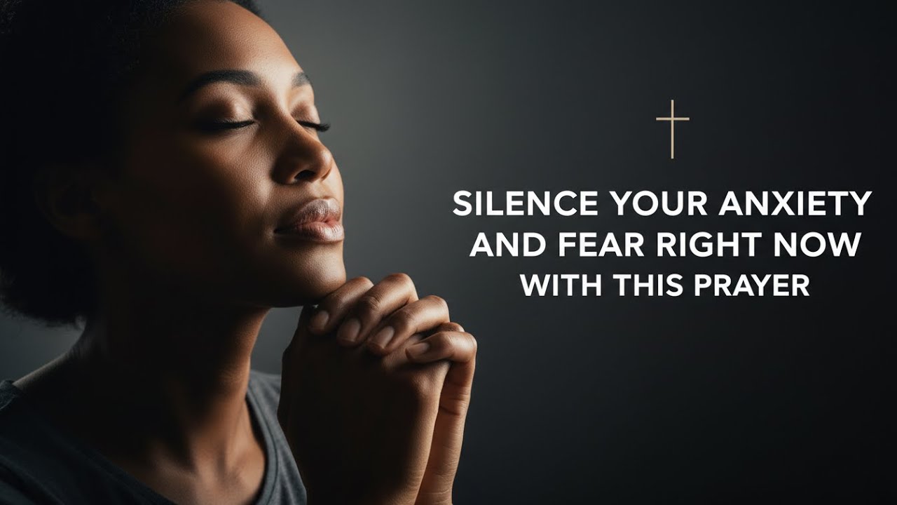 Silence Your Anxiety and Fear Right Now With This Prayer