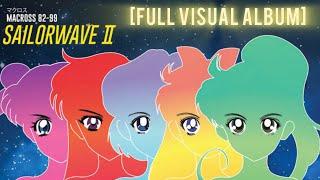 マクロスMACROSS 82-99 : SAILORWAVE II [FULL VISUAL ALBUM] - YouTube