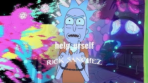 Rick Sanchez.help_urself [Badass Edit]