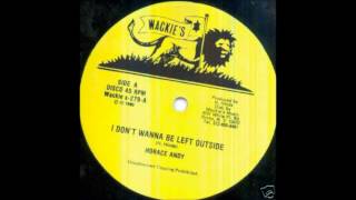 Horace Andy - I Don&#39;t Wanna Be Left Outside