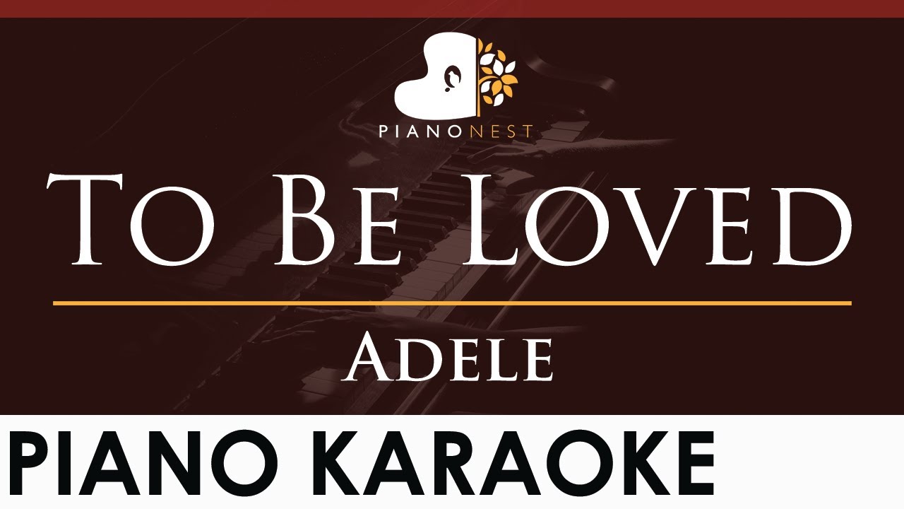 Adele - To Be Loved (Studio Version) - HIGHER Key (Piano Karaoke Instrumental)