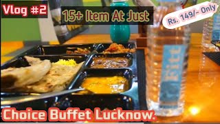 Unlimited Buffet  Just Rs 149/- | Choice Buffet in lucknow | Lucknow's Cheapest Buffet 15+ Items