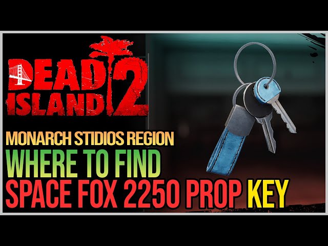 Dead Island 2 - Localização da Chave 'Space Fox 2250 Prop' - Critical Hits