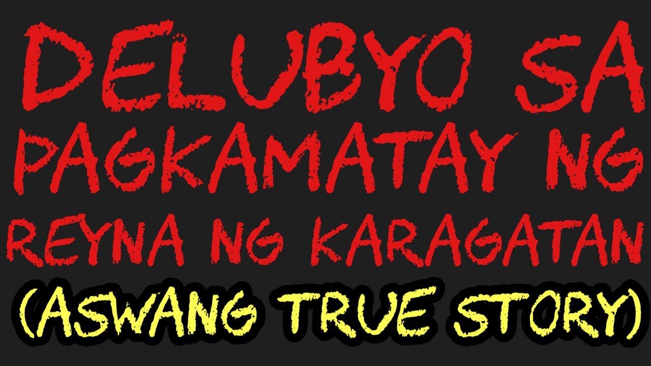 DELUBYO SA PAGKAMTAY NG REYNA NG KARAGATAN (Aswang True Story)