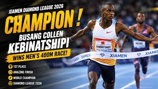 Busang Collen Kebinatshipi DOMINATES 400m Race | Xiamen Diamond League 2026 Highlight