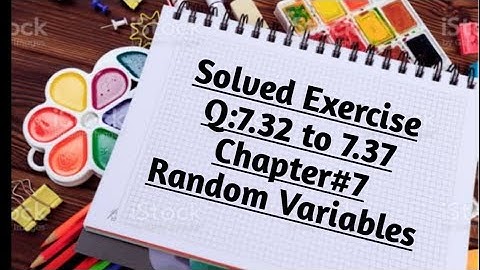 Solved Exercise Q:7.32 to 7.37(Part#8) By Sher Muhammad Chaudhry |Chapter#7 |Random Variables