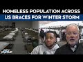 US Winter Storm 2026 | Homeless Population And Shelters Across US Brace For Winter Storm