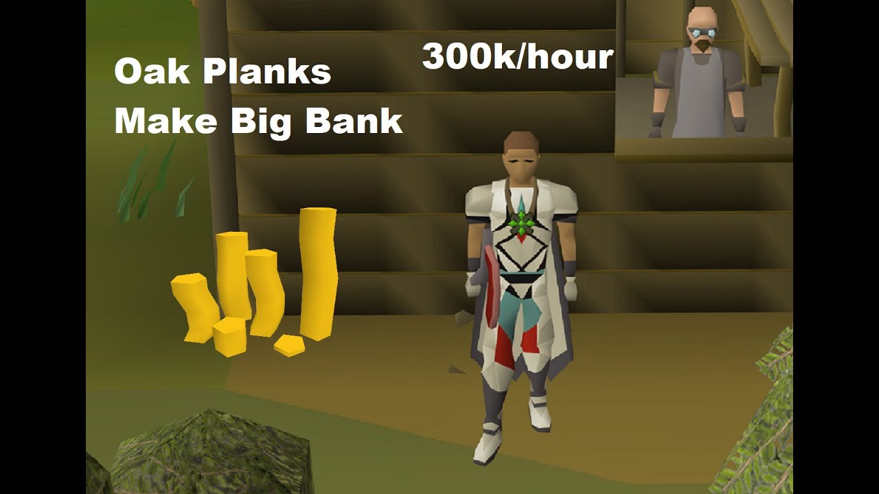 OSRS Money Making Guide - Oak Planks - 300k/hour