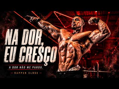CLOSE - NA DOR, EU CRESÇO 