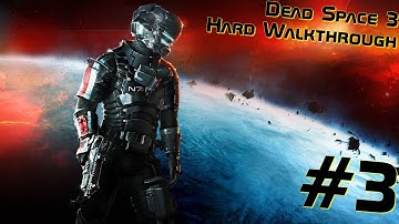 Dead Space 3 Walkthrough (Solo - Hard Mode) - Part 3 [No Commentary]