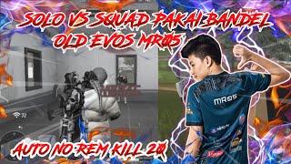 SOLO VS SQUAD BAR BAR NO REM PAKAI BUNDEL OLD EVOS MR05 KILL 20 FREE FIRER INDONESIA
