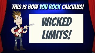 Wicked Limits! | This is how You Rock Calculus!