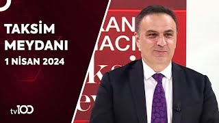 Gürkan Hacır ile Taksim Meydanı | 1 Nisan 2024