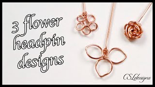 How to make your own headpins ⎮ 3 flower designs