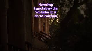 Horoskop tygodniowy dla Wodnika od 6 do 12 kwietnia #horoskop #zodiak #ezoteryka #astrologia #wodnik