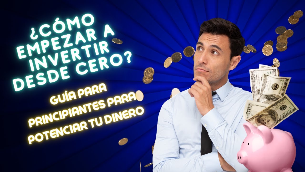 👉 ¿Cómo empezar a invertir desde cero? Guía para principiantes para ...