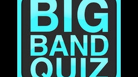 BIG BAND QUIZ - Stage 6 Answers